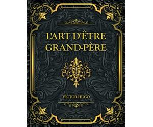 L'Art d'être grand-père: Victor Hugo