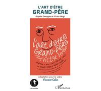 L'art d'être grand-père - Vincent. Colin - L'harmattan - broché - Théâtre