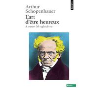 L'art d'être heureux: A travers cinquante règles de vie