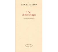 L'Art d'être Hugo: Lecture d'une poésie siècle