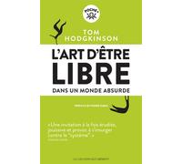 L'art d'être libre Dans un monde absurde - Tom Hodgkinson - Les Liens Qui Liberent - broché - Essai