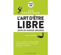 L'art d'être libre Tom Hodgkinson (Auteur), Corinne Smith (Traduction)
