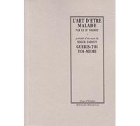 L'art D'être Malade - Précédé De Guéris-Toi Toi-Même