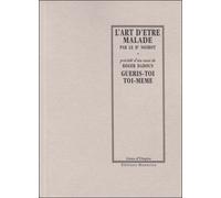 L'ART D'ETRE MALADE précédé par GUERIS-TOI TOI-MEME - Louis Noirot - Manucius Eds - broché - Essai