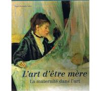 L'art d'être mère – La maternité dans l'art – Abbeville Press