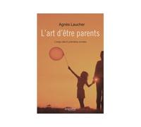 L'art d'être parent - Agnes Laucher - Empreinte Temps Present - broché - Essai