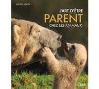 L'art d'être parent chez les animaux Vincent Albouy (Auteur)