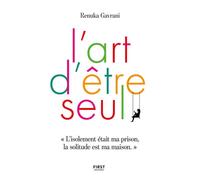 L'art d'être seul – L'isolement était ma prison, la solitude est ma maison