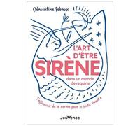 L'art D'être Sirène Dans Un Monde De Requins - S'affranchir De La Norme Pour Se Sentir Vivant-E