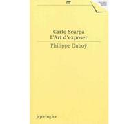 L'art d'exposer - Carlo Scarpa - Jrp Ringier - broché - Essai