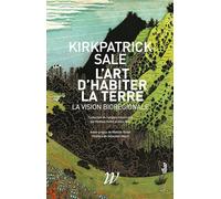 L'art d'habiter la terre: La vision biorégionale