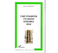 Denis La Mache – L'art d'habiter un grand ensemble HLM – Récit – Broché