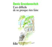 Denis Grozdanovitch – L'art difficile de ne presque rien faire – Roman – Poche – Gallimard