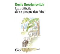 Denis Grozdanovitch – L'art difficile de ne presque rien faire – Roman – Poche – Gallimard