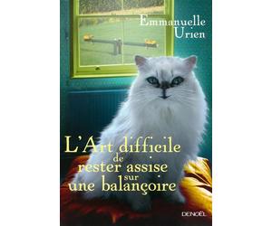 L'Art difficile de rester assise sur une balançoire - Emmanuelle Urien - Denoël - broché - Roman
