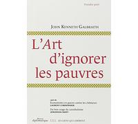 L'art D'ignorer Les Pauvres - Suivi De Economistes En Guerre Contre Les Chômeurs Et Du Bon Usage Du Cannibalisme