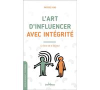 L'art d'influencer avec intégrité La force de la douceur - Patrice Ras - Jouvence - broché - Guide