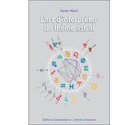 L'art d'interpréter un thème astral - Xavier Abert - Quintessence Holoconcept - broché - Guide