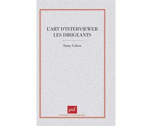 L'art d'interviewer les dirigeants - Samy Cohen - Puf - broché - Livre