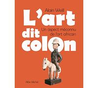 L'Art dit colon – Un aspect méconnu de l'art africain – Les Éditions Albin Michel