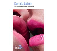 L'art du baiser: Les plus beaux baisers de la littérature