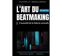 L'art du Beatmaking L'essentiel de la Théorie Musicale