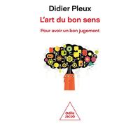 L'Art du bon sens Pour avoir un bon jugement - Didier Pleux - Odile Jacob - broché - Etude