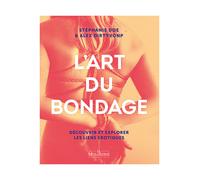 L'art du bondage - Le Manuel illustré pour découvrir les liens érotiques