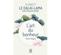 L'art du bonheur Texte intégral - Dalaï-Lama XIV - J'ai Lu - Poche - Essai
