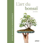 L'art du bonsaï - Guide pratique et philosophique