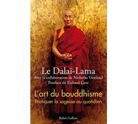L'Art du bouddhisme: Pratiquer la sagesse au quotidien