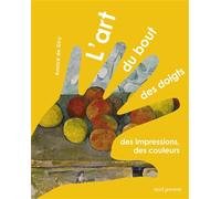L'art Du Bout Des Doigts - Des Impressions, Des Couleurs | Occasion