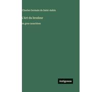 L'Art du brodeur: en gros caractères