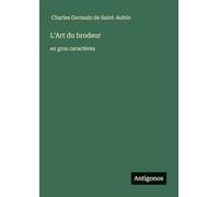 L'Art du brodeur: en gros caractères