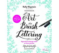 L'art du brush lettering: Apprendre le lettrage créatif au feutre-pinceau