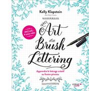 L'art du brush lettering Apprendre le lettrage créatif au feutre-pinceau - Kelly Klapstein - Leduc Creatif L'inedite - broché - Guide