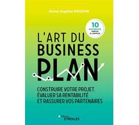 L'art du business plan Construire votre projet, évaluer sa rentabilité et rassurer vos partenaires - Anne-Sophie Poupin - Eyrolles - broché - Guide