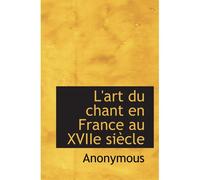 L'art Du Chant En France Au Xviie Siècle