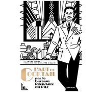 L'art Du Coktail - Par Frank Meier Officiant Au Bar Du Ritz, À Paris, De 1921 À 1947