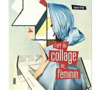 L'art du collage au féminin Rebeka Elizegi (Auteur), Laurent Barucq (Traduction)