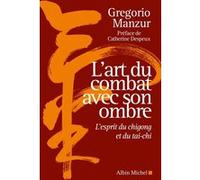 Gregorio Manzur – L'Art du combat avec son ombre : L'esprit du chigong et du tai-chi – Broché