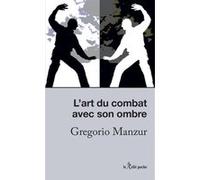 L'art Du Combat Avec Son Ombre - L'esprit Du Chi-Gong Et Du Tai-Chi