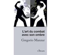 L'art du combat avec son ombre - L'esprit du Chi-gong et du Tai-chi - Gregorio Manzur - Du Relie Eds - Poche - Guide