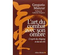 Gregorio Manzur – L'Art du combat avec son ombre : L'esprit du chigong et du tai-chi – Broché