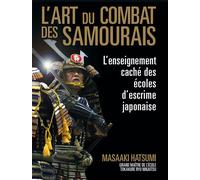 L'art du combat des samouraïs L'enseignement caché des écoles d'escrime japonaise - Masaaki Hatsumi - Budo Eds - broché - Etude