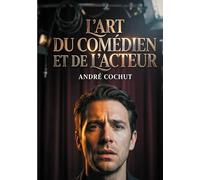L'art du comédien et de l'acteur: étude historique et critique