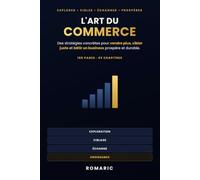 L'Art du Commerce: Le Guide Complet pour Explorer un Marché, Cibler ses Clients et Augmenter ses Ventes