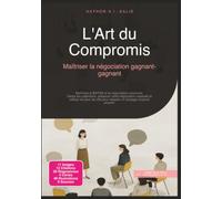 L'Art du Compromis: Maîtriser la négociation gagnant-gagnant