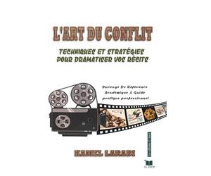 L'ART DU CONFLIT: Techniques et stratégies pour dramatiser vos récits