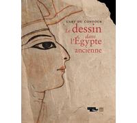 L'art Du Contour - Le Dessin Dans L'egypte Ancienne